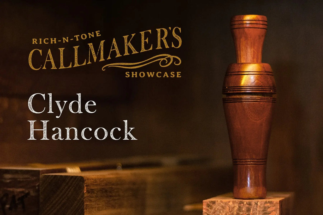 Clyde Hancock—The Blueprint for a Duck Call Legacy