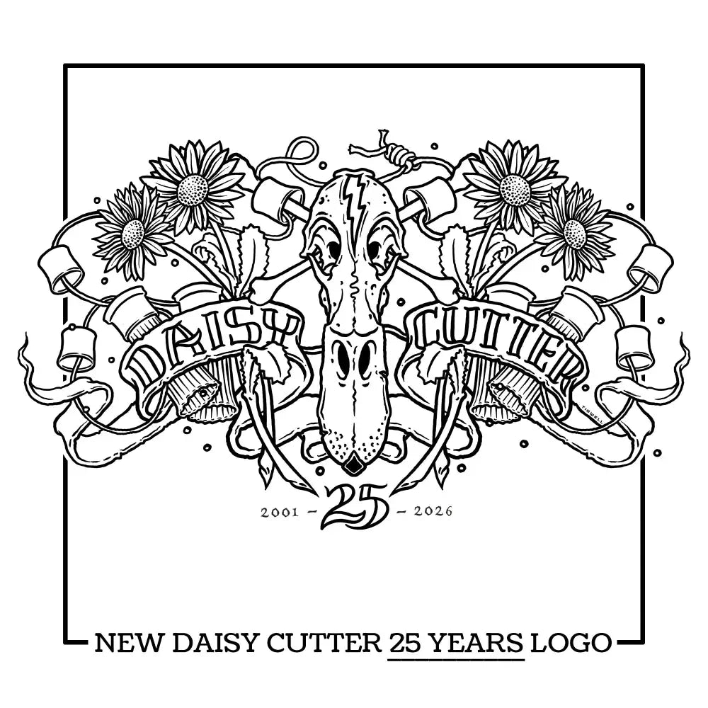 25yr Anniversary Daisy Cutter - Limited Run